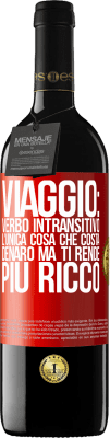 39,95 € Spedizione Gratuita | Vino rosso Edizione RED MBE Riserva Viaggio: verbo intransitivo. L'unica cosa che costa denaro ma ti rende più ricco Etichetta Rossa. Etichetta personalizzabile Riserva 12 Mesi Raccogliere 2015 Tempranillo