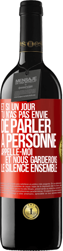 39,95 € Envoi gratuit | Vin rouge Édition RED MBE Réserve Et si un jour tu n'as pas envie de parler à personne, appelle-moi et nous garderons le silence ensemble Étiquette Rouge. Étiquette personnalisable Réserve 12 Mois Récolte 2015 Tempranillo