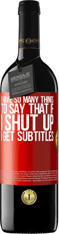 39,95 € Free Shipping | Red Wine RED Edition MBE Reserve I have so many things to say that if I shut up I get subtitles Red Label. Customizable label Reserve 12 Months Harvest 2015 Tempranillo