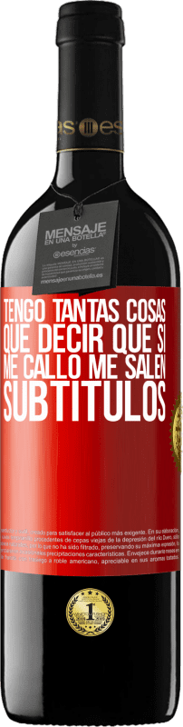 39,95 € Envío gratis | Vino Tinto Edición RED MBE Reserva Tengo tantas cosas que decir que si me callo me salen subtítulos Etiqueta Roja. Etiqueta personalizable Reserva 12 Meses Cosecha 2015 Tempranillo