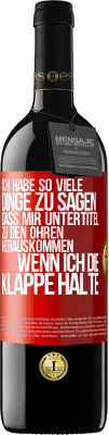 39,95 € Kostenloser Versand | Rotwein RED Ausgabe MBE Reserve Ich habe so viele Dinge zu sagen, dass mir Untertitel zu den Ohren herauskommen, wenn ich die Klappe halte Rote Markierung. Anpassbares Etikett Reserve 12 Monate Ernte 2015 Tempranillo