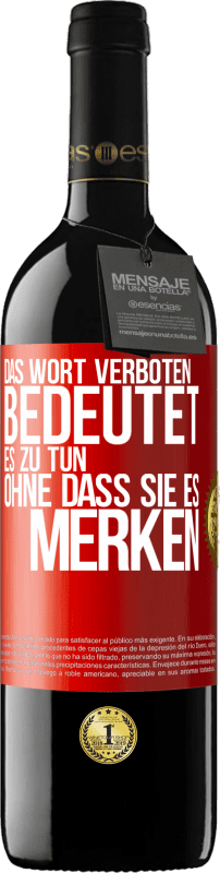 39,95 € Kostenloser Versand | Rotwein RED Ausgabe MBE Reserve Das Wort VERBOTEN bedeutet es zu tun, ohne dass sie es merken Rote Markierung. Anpassbares Etikett Reserve 12 Monate Ernte 2014 Tempranillo