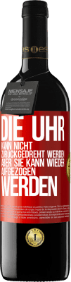 39,95 € Kostenloser Versand | Rotwein RED Ausgabe MBE Reserve Die Uhr kann nicht zurückgedreht werden, aber sie kann wieder aufgezogen werden Rote Markierung. Anpassbares Etikett Reserve 12 Monate Ernte 2014 Tempranillo