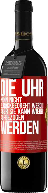 39,95 € Kostenloser Versand | Rotwein RED Ausgabe MBE Reserve Die Uhr kann nicht zurückgedreht werden, aber sie kann wieder aufgezogen werden Rote Markierung. Anpassbares Etikett Reserve 12 Monate Ernte 2015 Tempranillo