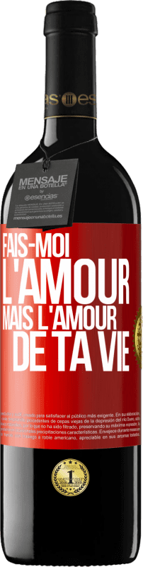 39,95 € Envoi gratuit | Vin rouge Édition RED MBE Réserve Fais-moi l'amour mais l'amour de ta vie Étiquette Rouge. Étiquette personnalisable Réserve 12 Mois Récolte 2015 Tempranillo