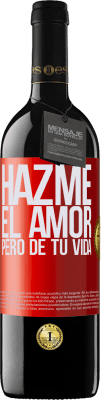 39,95 € Envío gratis | Vino Tinto Edición RED MBE Reserva Hazme el amor, pero de tu vida Etiqueta Roja. Etiqueta personalizable Reserva 12 Meses Cosecha 2015 Tempranillo