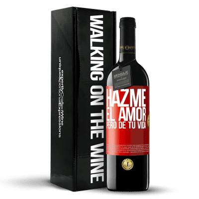 «Hazme el amor, pero de tu vida» Edición RED MBE Reserva