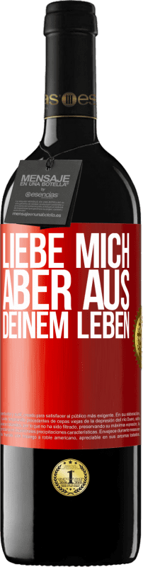 39,95 € Kostenloser Versand | Rotwein RED Ausgabe MBE Reserve Liebe mich, aber aus deinem Leben Rote Markierung. Anpassbares Etikett Reserve 12 Monate Ernte 2015 Tempranillo