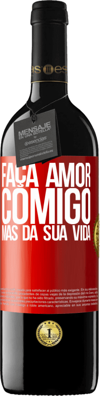 39,95 € Envio grátis | Vinho tinto Edição RED MBE Reserva Faça amor comigo, mas da sua vida Etiqueta Vermelha. Etiqueta personalizável Reserva 12 Meses Colheita 2015 Tempranillo