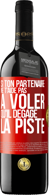 39,95 € Envoi gratuit | Vin rouge Édition RED MBE Réserve Si ton partenaire ne t'aide pas à voler qu'il dégage la piste Étiquette Rouge. Étiquette personnalisable Réserve 12 Mois Récolte 2015 Tempranillo