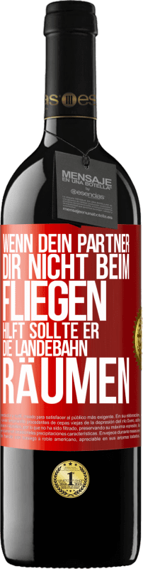 39,95 € Kostenloser Versand | Rotwein RED Ausgabe MBE Reserve Wenn dein Partner dir nicht beim Fliegen hilft, sollte er die Landebahn räumen Rote Markierung. Anpassbares Etikett Reserve 12 Monate Ernte 2015 Tempranillo