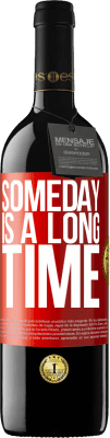 39,95 € Free Shipping | Red Wine RED Edition MBE Reserve Someday is a long time Red Label. Customizable label Reserve 12 Months Harvest 2016 Tempranillo