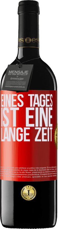 39,95 € Kostenloser Versand | Rotwein RED Ausgabe MBE Reserve Eines Tages ist eine lange Zeit Rote Markierung. Anpassbares Etikett Reserve 12 Monate Ernte 2016 Tempranillo