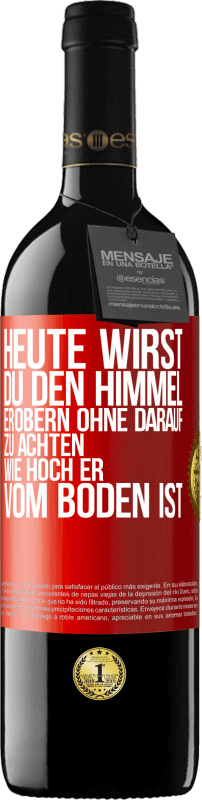 39,95 € Kostenloser Versand | Rotwein RED Ausgabe MBE Reserve Heute wirst du den Himmel erobern, ohne darauf zu achten, wie hoch er vom Boden ist Rote Markierung. Anpassbares Etikett Reserve 12 Monate Ernte 2015 Tempranillo
