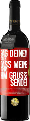 39,95 € Kostenloser Versand | Rotwein RED Ausgabe MBE Reserve Sag deinem Stolz, dass meine Würde ihm Grüße sendet Rote Markierung. Anpassbares Etikett Reserve 12 Monate Ernte 2015 Tempranillo