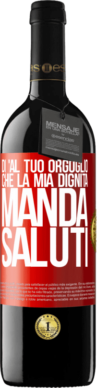 39,95 € Spedizione Gratuita | Vino rosso Edizione RED MBE Riserva Di 'al tuo orgoglio che la mia dignità manda saluti Etichetta Rossa. Etichetta personalizzabile Riserva 12 Mesi Raccogliere 2015 Tempranillo