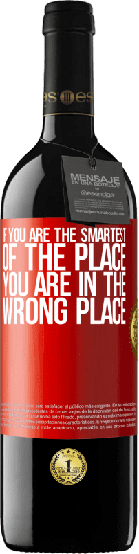 39,95 € Free Shipping | Red Wine RED Edition MBE Reserve If you are the smartest of the place, you are in the wrong place Red Label. Customizable label Reserve 12 Months Harvest 2016 Tempranillo