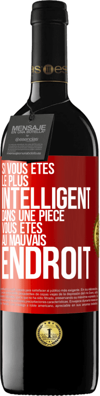 39,95 € Envoi gratuit | Vin rouge Édition RED MBE Réserve Si vous êtes le plus intelligent dans une pièce, vous êtes au mauvais endroit Étiquette Rouge. Étiquette personnalisable Réserve 12 Mois Récolte 2015 Tempranillo