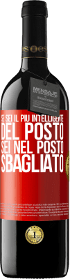 39,95 € Spedizione Gratuita | Vino rosso Edizione RED MBE Riserva Se sei il più intelligente del posto, sei nel posto sbagliato Etichetta Rossa. Etichetta personalizzabile Riserva 12 Mesi Raccogliere 2015 Tempranillo