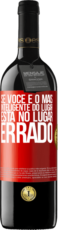 39,95 € Envio grátis | Vinho tinto Edição RED MBE Reserva Se você é o mais inteligente do lugar, está no lugar errado Etiqueta Vermelha. Etiqueta personalizável Reserva 12 Meses Colheita 2015 Tempranillo