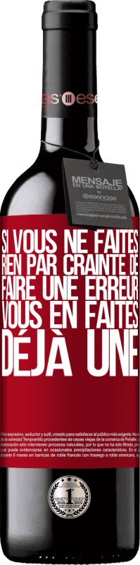 39,95 € Envoi gratuit | Vin rouge Édition RED MBE Réserve Si vous ne faites rien par crainte de faire une erreur, vous en faites déjà une Étiquette Rouge. Étiquette personnalisable Réserve 12 Mois Récolte 2015 Tempranillo