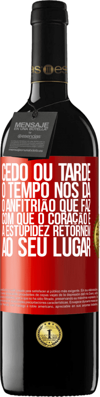 39,95 € Envio grátis | Vinho tinto Edição RED MBE Reserva Cedo ou tarde, o tempo nos dá o anfitrião que faz com que o coração e a estupidez retornem ao seu lugar Etiqueta Vermelha. Etiqueta personalizável Reserva 12 Meses Colheita 2015 Tempranillo