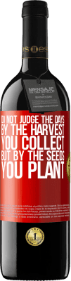 39,95 € Free Shipping | Red Wine RED Edition MBE Reserve Do not judge the days by the harvest you collect, but by the seeds you plant Red Label. Customizable label Reserve 12 Months Harvest 2015 Tempranillo