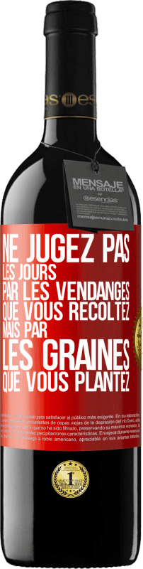 39,95 € Envoi gratuit | Vin rouge Édition RED MBE Réserve Ne jugez pas les jours par les vendanges que vous récoltez mais par les graines que vous plantez Étiquette Rouge. Étiquette personnalisable Réserve 12 Mois Récolte 2015 Tempranillo