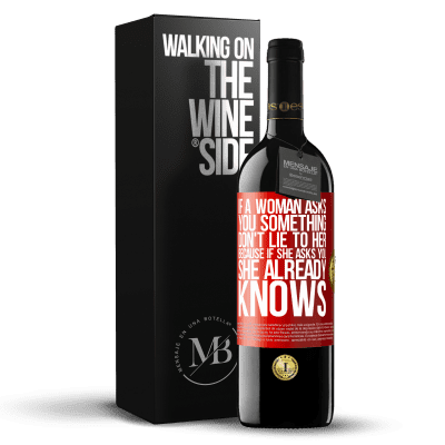 «If a woman asks you something, don't lie to her, because if she asks you, she already knows» RED Edition MBE Reserve