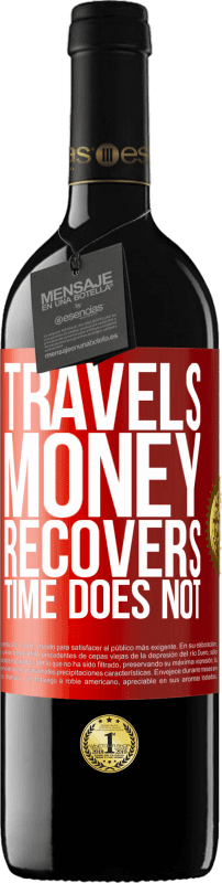 39,95 € Free Shipping | Red Wine RED Edition MBE Reserve Travels. Money recovers, time does not Red Label. Customizable label Reserve 12 Months Harvest 2014 Tempranillo