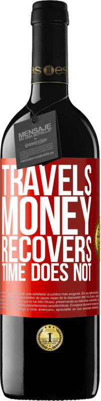 39,95 € Free Shipping | Red Wine RED Edition MBE Reserve Travels. Money recovers, time does not Red Label. Customizable label Reserve 12 Months Harvest 2015 Tempranillo