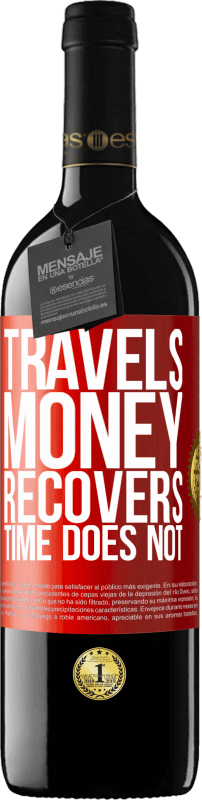 39,95 € Free Shipping | Red Wine RED Edition MBE Reserve Travels. Money recovers, time does not Red Label. Customizable label Reserve 12 Months Harvest 2016 Tempranillo