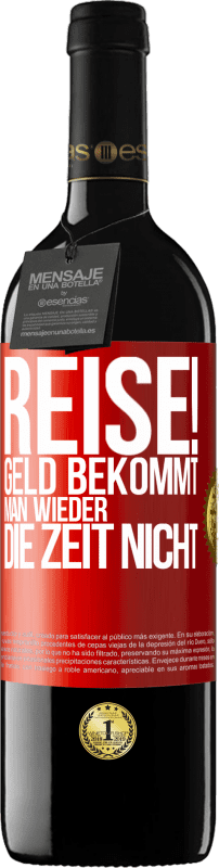 39,95 € Kostenloser Versand | Rotwein RED Ausgabe MBE Reserve Reise! Geld bekommt man wieder, die Zeit nicht Rote Markierung. Anpassbares Etikett Reserve 12 Monate Ernte 2015 Tempranillo