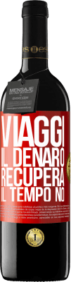 39,95 € Spedizione Gratuita | Vino rosso Edizione RED MBE Riserva Viaggi. Il denaro recupera, il tempo no Etichetta Rossa. Etichetta personalizzabile Riserva 12 Mesi Raccogliere 2014 Tempranillo