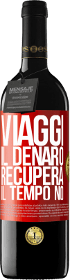 39,95 € Spedizione Gratuita | Vino rosso Edizione RED MBE Riserva Viaggi. Il denaro recupera, il tempo no Etichetta Rossa. Etichetta personalizzabile Riserva 12 Mesi Raccogliere 2016 Tempranillo