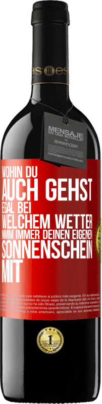 39,95 € Kostenloser Versand | Rotwein RED Ausgabe MBE Reserve Wohin du auch gehst, egal bei welchem Wetter, nimm immer deinen eigenen Sonnenschein mit Rote Markierung. Anpassbares Etikett Reserve 12 Monate Ernte 2015 Tempranillo