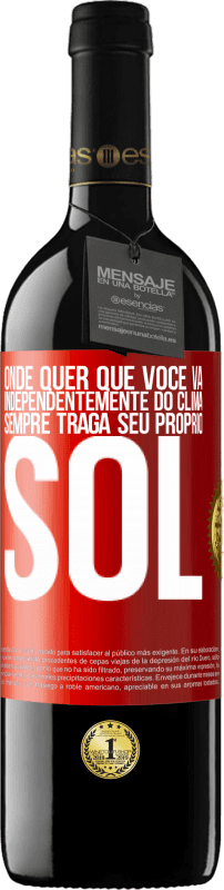 39,95 € Envio grátis | Vinho tinto Edição RED MBE Reserva Onde quer que você vá, independentemente do clima, sempre traga seu próprio sol Etiqueta Vermelha. Etiqueta personalizável Reserva 12 Meses Colheita 2015 Tempranillo