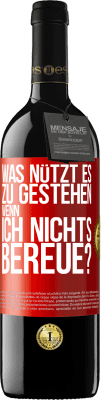 39,95 € Kostenloser Versand | Rotwein RED Ausgabe MBE Reserve Was nützt es zu gestehen, wenn ich nichts bereue? Rote Markierung. Anpassbares Etikett Reserve 12 Monate Ernte 2014 Tempranillo