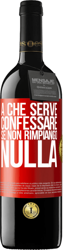 39,95 € Spedizione Gratuita | Vino rosso Edizione RED MBE Riserva A che serve confessare se non rimpiango nulla Etichetta Rossa. Etichetta personalizzabile Riserva 12 Mesi Raccogliere 2016 Tempranillo