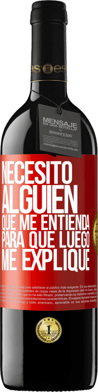 39,95 € Envío gratis | Vino Tinto Edición RED MBE Reserva Necesito alguien que me entienda... Para que luego me explique Etiqueta Roja. Etiqueta personalizable Reserva 12 Meses Cosecha 2015 Tempranillo