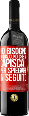 39,95 € Spedizione Gratuita | Vino rosso Edizione RED MBE Riserva Ho bisogno di qualcuno che mi capisca ... Per spiegare in seguito Etichetta Rossa. Etichetta personalizzabile Riserva 12 Mesi Raccogliere 2015 Tempranillo