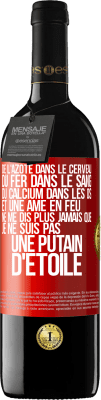 39,95 € Envoi gratuit | Vin rouge Édition RED MBE Réserve De l'azote dans le cerveau, du fer dans le sang, du calcium dans les os et une âme en feu. Ne me dis plus jamais que je ne suis Étiquette Rouge. Étiquette personnalisable Réserve 12 Mois Récolte 2015 Tempranillo