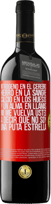 39,95 € Envío gratis | Vino Tinto Edición RED MBE Reserva Nitrógeno en el cerebro, hierro en la sangre, calcio en los huesos, y un alma en llamas. No me vuelva usted a decir que no Etiqueta Roja. Etiqueta personalizable Reserva 12 Meses Cosecha 2016 Tempranillo