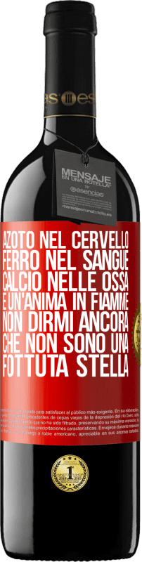 39,95 € Spedizione Gratuita | Vino rosso Edizione RED MBE Riserva Azoto nel cervello, ferro nel sangue, calcio nelle ossa e un'anima in fiamme. Non dirmi ancora che non sono una fottuta Etichetta Rossa. Etichetta personalizzabile Riserva 12 Mesi Raccogliere 2015 Tempranillo