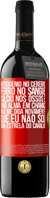 39,95 € Envio grátis | Vinho tinto Edição RED MBE Reserva Nitrogênio no cérebro, ferro no sangue, cálcio nos ossos e uma alma em chamas. Não me diga novamente que eu não sou uma Etiqueta Vermelha. Etiqueta personalizável Reserva 12 Meses Colheita 2015 Tempranillo