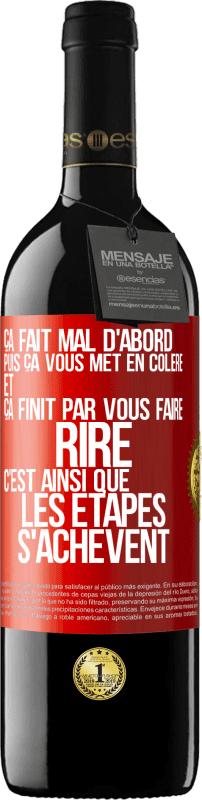 39,95 € Envoi gratuit | Vin rouge Édition RED MBE Réserve Ça fait mal d'abord puis ça vous met en colère et ça finit par vous faire rire. C'est ainsi que les étapes s'achèvent Étiquette Rouge. Étiquette personnalisable Réserve 12 Mois Récolte 2015 Tempranillo