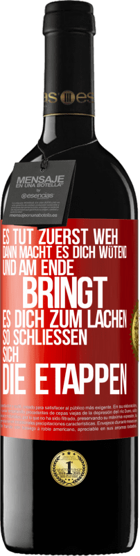 39,95 € Kostenloser Versand | Rotwein RED Ausgabe MBE Reserve Es tut zuerst weh, dann macht es dich wütend, und am Ende bringt es dich zum Lachen. So schließen sich die Etappen Rote Markierung. Anpassbares Etikett Reserve 12 Monate Ernte 2015 Tempranillo