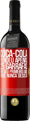 39,95 € Envio grátis | Vinho tinto Edição RED MBE Reserva Coca-Cola vendeu apenas 25 garrafas em seu primeiro ano. Você nunca desista Etiqueta Vermelha. Etiqueta personalizável Reserva 12 Meses Colheita 2015 Tempranillo