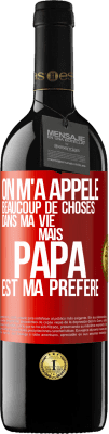 39,95 € Envoi gratuit | Vin rouge Édition RED MBE Réserve On m'a appelé beaucoup de choses dans ma vie mais papa est ma préféré Étiquette Rouge. Étiquette personnalisable Réserve 12 Mois Récolte 2015 Tempranillo