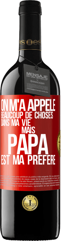 39,95 € Envoi gratuit | Vin rouge Édition RED MBE Réserve On m'a appelé beaucoup de choses dans ma vie mais papa est ma préféré Étiquette Rouge. Étiquette personnalisable Réserve 12 Mois Récolte 2015 Tempranillo